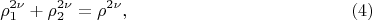 $$ 
\rho^{2 \nu}_1 + \rho^{2 \nu}_2 = \rho^{2\nu}, \eqno     (4)
$$