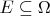 $E \subseteq \Omega$