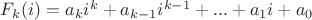 $F_k(i) = a_k i^k + a_{k-1} i^{k-1} + ... + a_1 i + a_0 \, \,$ $F_k(i) = a_k i^k + a_{k-1} i^{k-1} + ... + a_1 i + a_0 \, \,$