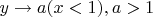 $y\to a(x<1),a>1$