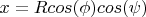 $x =Rcos(\phi)cos(\psi)$
