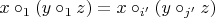$x\circ_{1}(y\circ_{1}z)=x\circ_{i'}(y\circ_{j'}z)\ $