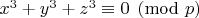 $x^3+y^3+z^3 \equiv 0 \pmod{p}$