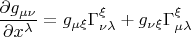 $\dfrac{\partial g_{\mu\nu}}{\partial x^\lambda}=g_{\mu\xi}\Gamma^\xi_{\nu\lambda}+g_{\nu\xi}\Gamma^\xi_{\mu\lambda}$