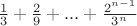 $\frac{1}{3}+\frac{2}{9}+...+\frac{2^{n-1}}{3^n}$
