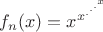 $f_n(x)=x^{x^{.^{.^{.^x}}}}$