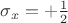 $\sigma_x=+\frac{1}{2}$