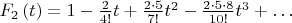 $F_2\left(t\right)=1-\frac{2}{4!}t+\frac{2\cdot5}{7!}t^2-\frac{2\cdot5\cdot8}{10!}t^3+\ldots$