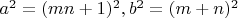 $ a^2 = (mn + 1)^2, b^ 2 = (m + n)^2$