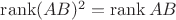 $\operatorname{rank} (AB)^2=\operatorname{rank} AB$