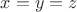 $x=y=z $