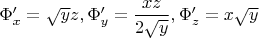 $\Phi'_x=\sqrt{y}z,\Phi'_y=\dfrac{xz}{2\sqrt{y}},\Phi'_z=x\sqrt{y}$