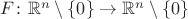 $F \colon \mathbb{R}^n \setminus \{0\} \to \mathbb{R}^n \setminus\{0\}$