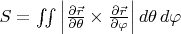 $S=\iint\left|\frac{\partial\vec r}{\partial\theta}\times\frac{\partial\vec r}{\partial\varphi\right|}d\theta\,d\varphi$