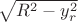 $\sqrt{R^2 - y_r^2}$