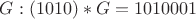 $G: (1010)*G = 1010001 $