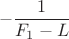 $$-\frac{1}{F_1-L}$$
