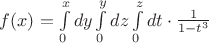 $f(x)=\int\limits_0^xdy\int\limits_0^ydz\int\limits_0^zdt\cdot\frac1{1-t^3}$