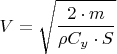 $$V=\sqrt\frac{2\cdot m}{\rho C_y\cdot S}$$