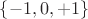 $\{-1,0,+1\}$