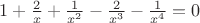 $1+\frac2{x}+\frac1{x^2}-\frac2{x^3}-\frac1{x^4}=0$