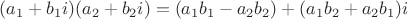$(a_1+b_1i)(a_2+b_2i)=(a_1b_1-a_2b_2)+(a_1b_2+a_2b_1)i$