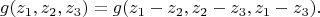 $$g(z_1,z_2,z_3) = g(z_1 - z_2,z_2 - z_3,z_1 - z_3).$$