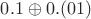 $0.1 \oplus 0.(01)$