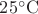 $25^{\circ}\mathrm{C}$