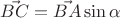 $\vec{BC} = \vec{BA} \sin{\alpha}$