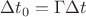 $\Delta t_0 = \Gamma \Delta t$