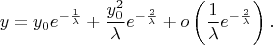 $$
y=y_0e^{-\frac{1}{\lambda}}+\frac{y_0^2}{\lambda}e^{-\frac{2}{\lambda}}+o\left(\frac{1}{\lambda}e^{-\frac{2}{\lambda}}\right).
$$
