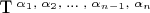 {T^{\;\alpha_{1},\;\alpha_{2},\;\ldots\;,\; \alpha_{n-1},\; \alpha_{n}}}