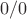 $\ 0/0 $