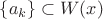 $\{a_k\}\subset W(x)$ $\{a_k\}\subset W(x)$