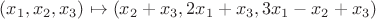 $(x_1,x_2,x_3) \mapsto (x_2+x_3, 2x_1+x_3, 3x_1-x_2+x_3)$ $(x_1,x_2,x_3) \mapsto (x_2+x_3, 2x_1+x_3, 3x_1-x_2+x_3)$