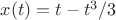 $x(t) = t - t^3/3$