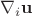 $\nabla_i \mathbf{u}$