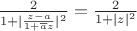 $\frac{2}{1+|\frac{z-a}{1+\overline az}|^2}=\frac{2}{1+|z|^2}$