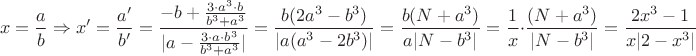 $$x=\frac{a}{b}\Rightarrow x'=\frac{a'}{b'}=\frac{-b+\frac{3\cdot a^3\cdot b}{b^3+a^3}}{\vert a-\frac{3\cdot a\cdot b^3}{b^3+a^3}\vert}=\frac{b(2a^3-b^3)}{\vert a(a^3-2b^3)\vert}=\frac{b(N+a^3)}{a\vert N-b^3\vert}=\frac{1}{x}\cdot \frac{(N+a^3)}{\vert N-b^3\vert}=\frac{2x^3-1}{x\vert 2-x^3\vert}$$