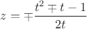 $z=\mp\dfrac{t^2\mp{t}-1}{2t}$ $z=\mp\dfrac{t^2\mp{t}-1}{2t}$