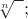 $\sqrt[n]{\phantom{a}};$