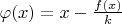 $\varphi (x)=x-\frac { f(x) }{ k } $