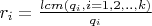 $r_i=\frac{lcm(q_i,i=1,2,..,k)}{q_i}$
