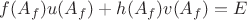 $f(A_f)u(A_f)+h(A_f)v(A_f)=E$