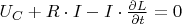 $U_C+R\cdot I-I\cdot\frac{\partial L}{\partial t}=0$