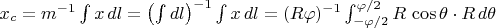 $x_c=m^{-1}\int x\,dl=\left(\int dl\right)^{-1}\int x\,dl=(R\varphi)^{-1}\int_{-\varphi/2}^{\varphi/2}R\,\cos\theta\cdot R\,d\theta$