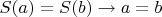 $S(a)=S(b)\rightarrow a=b$