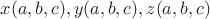 $x(a,b,c), y(a,b,c), z(a,b,c)$