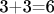 3+3=6